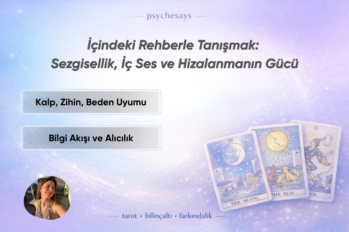 İçindeki Rehberle Tanışmak: Sezgisellik, İç Ses ve Hizalanmanın Gücü | PsycheSays